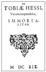 Tobiae Hessi, Viri incomparabilis, immortalitas, Strasbourg, Lazarus Zetzner, 1619